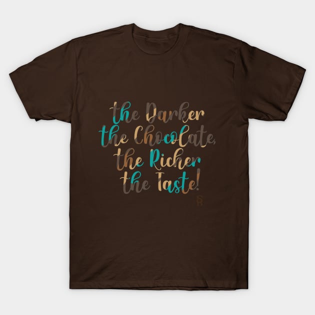 Dark Chocolate is the best! T-Shirt by Super-Random Collection